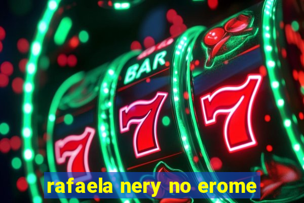 rafaela nery no erome